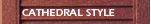 Cathedral Style